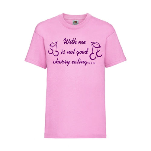 With me is not good cherry eating - FUN Shirt T-Shirt Fruit of the Loom Rosa F0164