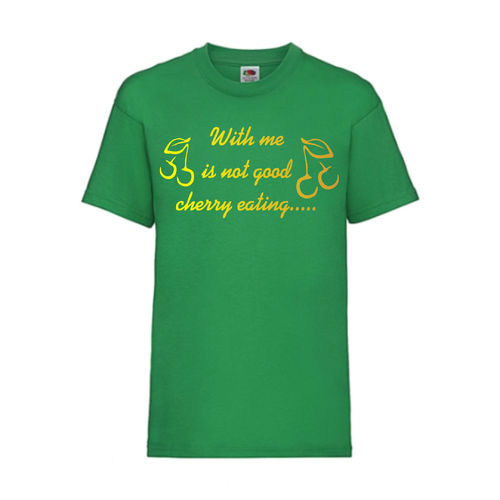 With me is not good cherry eating - FUN Shirt T-Shirt Fruit of the Loom Grün F0164
