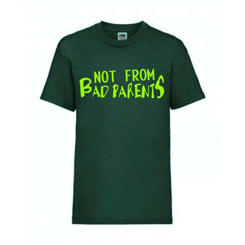NOT FROM BAD PARENTS - FUN Shirt T-Shirt Fruit of the Loom Dunkelgrün F0167