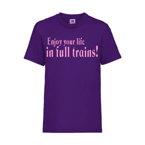 Enjoy your life in full trains! - FUN Shirt T-Shirt Fruit of the Loom Lila F0169