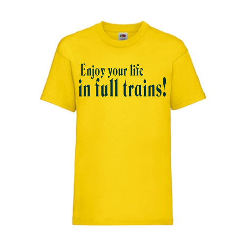 Enjoy your life in full trains! - FUN Shirt T-Shirt Fruit of the Loom Gelb F0169