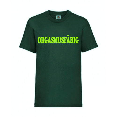 ORGASMUSFÄHIG - FUN Shirt T-Shirt Fruit of the Loom Dunkelgrün F0192