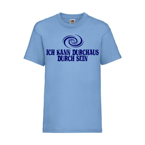 ICH KANN DURCHAUS DURCH SEIN - FUN Shirt T-Shirt Fruit of the Loom Hellblau F0184
