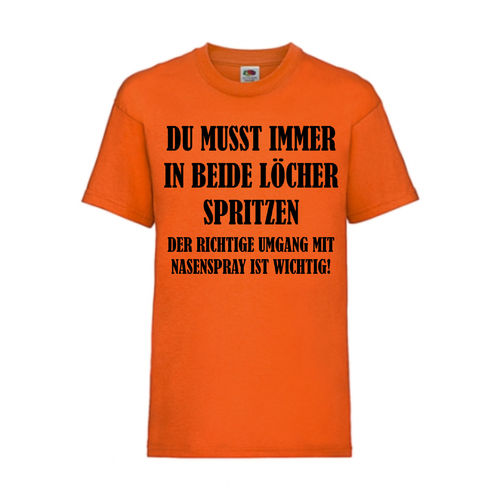 DU MUSST IMMER IN BEIDE LÖCHER SPRITZEN - FUN Shirt T-Shirt Fruit of the Loom Orange F0177