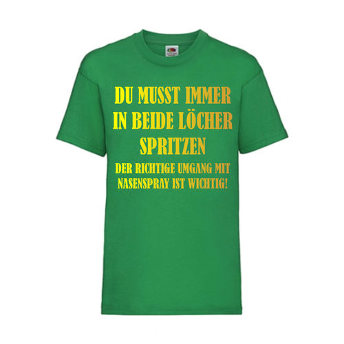 DU MUSST IMMER IN BEIDE LÖCHER SPRITZEN - FUN Shirt T-Shirt Fruit of the Loom Grün F0177