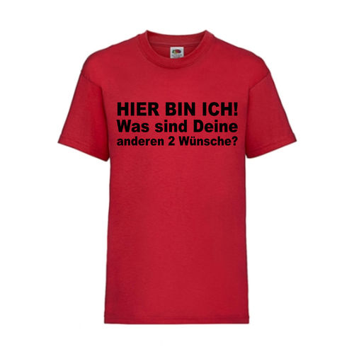 HIER BIN ICH WAS SIND DEINE ANDEREN 2 WÜNSCHE - FUN Shirt T-Shirt Fruit of the Loom Rot F0189