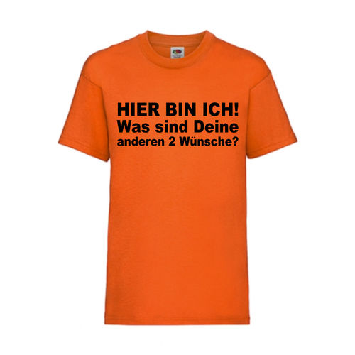 HIER BIN ICH WAS SIND DEINE ANDEREN 2 WÜNSCHE - FUN Shirt T-Shirt Fruit of the Loom Orange F0189