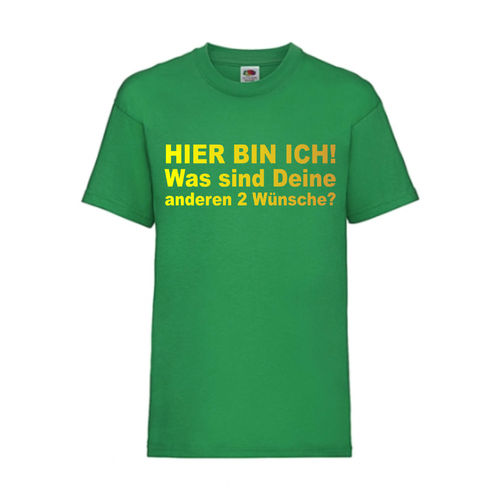 HIER BIN ICH WAS SIND DEINE ANDEREN 2 WÜNSCHE - FUN Shirt T-Shirt Fruit of the Loom Grün F0189