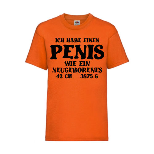 ICH HABE EINEN PENIS WIE EIN NEUGEBORENES - FUN Shirt T-Shirt Fruit of the Loom Orange F0183