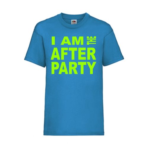 I AM THE AFTER PARTY - FUN Shirt T-Shirt Fruit of the Loom Azure F0180