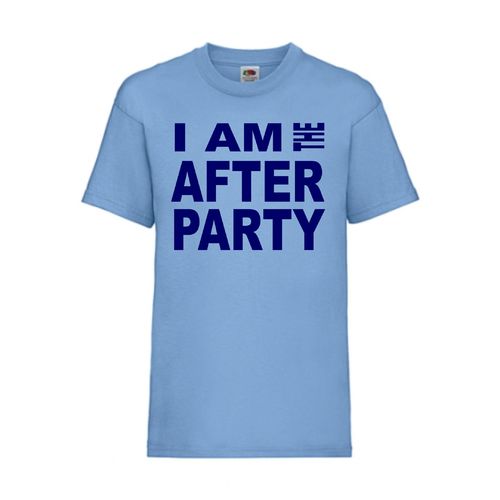 I AM THE AFTER PARTY - FUN Shirt T-Shirt Fruit of the Loom Hellblau F0180
