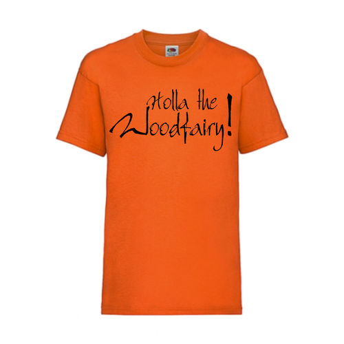 Holla the Woodfairy! - FUN Shirt T-Shirt Fruit of the Loom Orange F0170