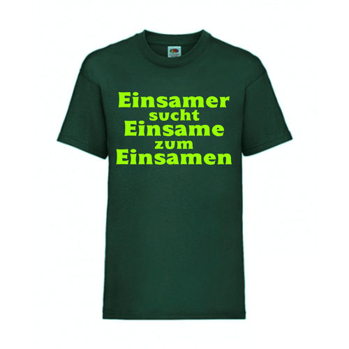 Einsamer sucht Einsame zum Einsamen - FUN Shirt T-Shirt Fruit of the Loom Dunkelgrün F0188