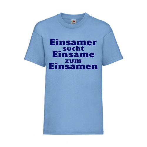 Einsamer sucht Einsame zum Einsamen - FUN Shirt T-Shirt Fruit of the Loom Hellblau F0188