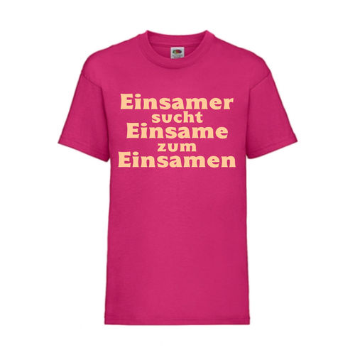 Einsamer sucht Einsame zum Einsamen - FUN Shirt T-Shirt Fruit of the Loom Fuchsia F0188