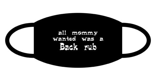 all mommy wanted was a back rub FUN Gesichtsmaske Mund Nasen Schutz Schwarz F0134