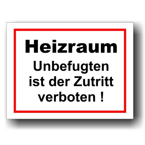 Heizraum Unbefugten ist der Zutritt verboten! - Hinweisschild Aluminium HS0009 Weiß/Rot/Schwarz
