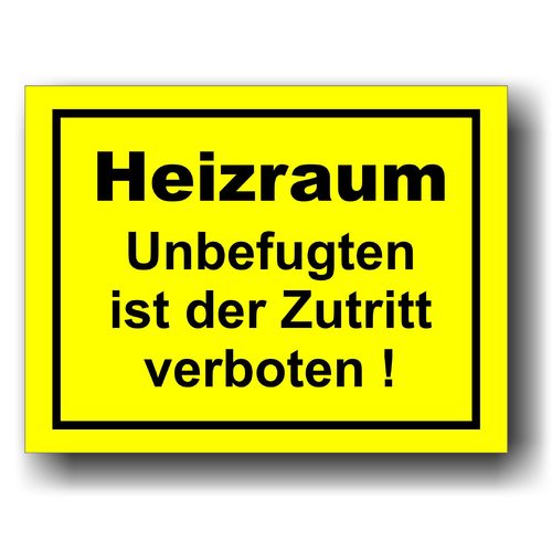 Heizraum Unbefugten ist der Zutritt verboten! - Hinweisschild Aluminium HS0009 Gelb/Schwarz