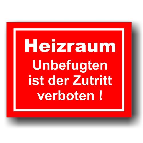 Heizraum Unbefugten ist der Zutritt verboten! - Hinweisschild Aluminium HS0009 Rot/Weiß
