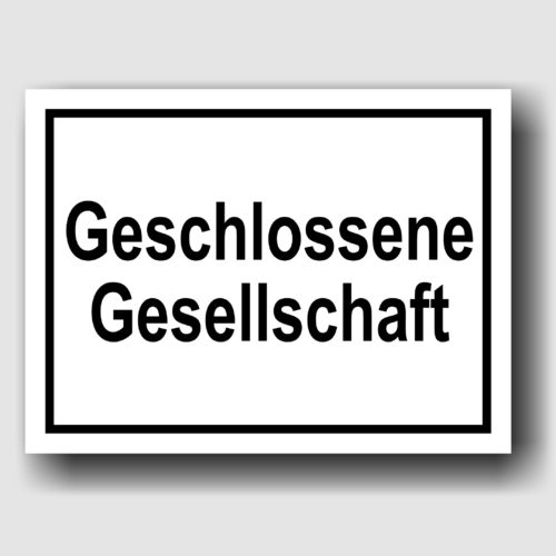 Geschlossene Gesellschaft - Hinweisschild Aluminium HS0055 Schwarz/Weiß