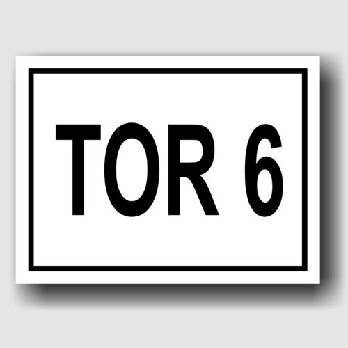Tor 6 - Hinweisschild Aluminium HS0071 Schwarz/Weiß
