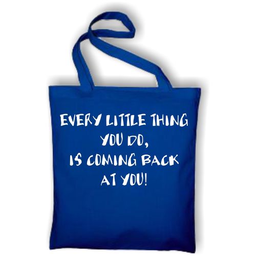 EVERY LITTLE THING YOU DO IS COMING BACK AT YOU Fun Baumwolltasche Jutebeutel Blau